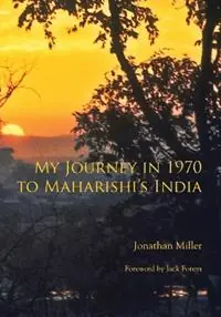 My Journey in 1970 to Maharishi‘s India - Jonathan L Miller - Libro in lingua inglese - Shikshana Parthika Press - Weekendaanbieding