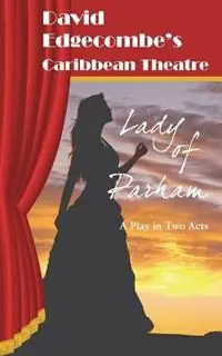 Merkproduct Lady of Parham David Edgecombe‘s Caribbean Theatre - David Edgecombe - Libro in lingua inglese - Allamanda Press - David Edgecombe‘s Caribbean Theatre