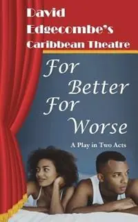 Meest Verkocht For Better for Worse David Edgecombe‘s Caribbean Theatre - David Edgecombe - Libro in lingua inglese - Allamanda Press - David Edgecombe‘s Caribbean Theatre