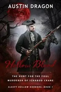 Hollow Blood (Sleepy Hollow Horrors, Book 1) The Hunt for the Foul Murderer of Ichabod Crane - Austin Dragon - Libro in lingua inglese - Well-Tailored Books - Sleepy Hollow Horrors Beste Prijs