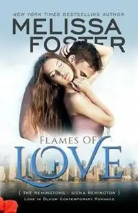 Flames of Love (Love in Bloom The Remingtons) Siena Remington - Melissa Foster - Libro in lingua inglese - World Literary Press - Love in Bloom The Remingtons Aanbieding