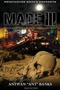 Dagaanbieding MADE III; Death Before Dishonor, Beware Thine Enemies Deceit. (Book 3 of MADE Crime Thriller Trilogy) - ANTWAN ‘ANT‘ BANK - Libro in lingua inglese - VIP Ink Publishing Group, Inc. / Printhouse Books -
