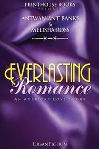 Everlasting Romance; An American Love Story - Antwan ‘Ant ‘ Bank - Melisha Ross - Libro in lingua inglese - VIP Ink Publishing Group, Inc. / Printhouse Books - Lage Prijs
