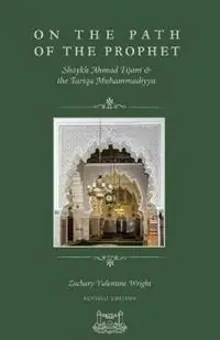 Rechtstreeks Van De Fabrikant On The Path Of The Prophet Shaykh Ahmad Tijani and the Tariqa Muhammadiyya - Zachary V Wright - Libro in lingua inglese - Fayda Books, LLC. -