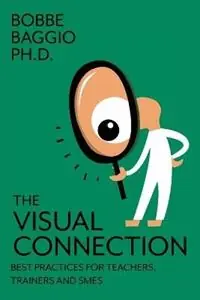 Op = Op The Visual Connection Best Practices for Teachers, Trainers, and SMEs - Bobbe Baggio - Libro in lingua inglese - Advantage Learning Technologies, Inc. -