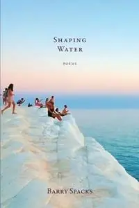 Shaping Water - Barry Spacks - Libro in lingua inglese - Gunpowder Press - Gecertificeerd