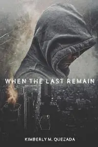 When the Last Remain - Kimberly M Quezada - Libro in lingua inglese - Library and Archives Canada - Koop Online