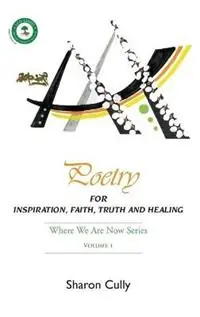 Poetry for Inspiration, Faith, Truth and Healing - Sharon Cully - Libro in lingua inglese - Where We Are Now - Past & Future - Koopje