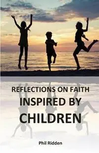 Nu Kopen Reflections on Faith Inspired by Children - Phil Ridden - Libro in lingua inglese - Edwest Publishing -