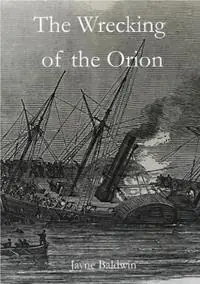 Aanbieding The Wrecking of the Orion - Jayne Baldwin - Libro in lingua inglese - Second Sands Publications -