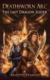Deathsworn Arc The Last Dragon Slayer - Martyn Stanley - Libro in lingua inglese - Martyn Stanley - Direct Beschikbaar