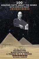 100 Amazing Facts About The Negro With Complete Proof The 2017 Edition Celebrating Black Excellence A Tribute To J. A. Rogers - Axsal Johnson - Libro in lingua inglese - Yusa Ltd - Speciale Aanbieding
