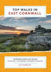 Top Walks in East Cornwall Thirteen Circular Walks Through Stunning Cornish Scenery - Liz Hurley - Libro in lingua inglese - Mudlark‘s Press - Cornish Walks Betrouwbaar