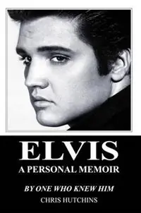 Lage Prijs Elvis a Personal Memoir - Chris Hutchins - Libro in lingua inglese - Neville Ness House Ltd -