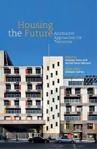 Gratis Retour Housing the Future Alternative Approaches for Tomorrow - Graham Potts - Rachel Isaac-Menard - Libro in lingua inglese - Libri Publishing -