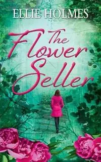 The Flower Seller - Ellie Holmes - Libro in lingua inglese - Ellie Holmes - Weekendaanbieding