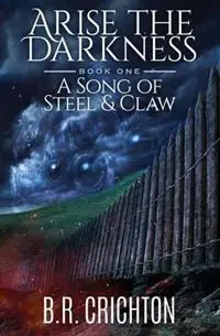 Bestseller Arise the Darkness Song of Steel and Claw - B. R. Crichton - Libro in lingua inglese - B.R Crichton - Arise the Darkness