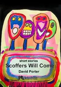 Scoffers Will Come short stories - David Porter - Libro in lingua inglese - Walk in My Shoes Publications - Actieprijs