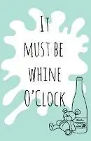 It must be whine O‘Clock - Gemma Denham - Libro in lingua inglese - Elizabeth Publications - Superprijs