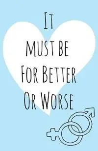 It must be for better or worse - Libro in lingua inglese - Elizabeth Publications - It must be Beperkt Aanbod