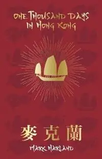 One Thousand Days in Hong Kong - Mark Harland - Libro in lingua inglese - MVH Publishing - Exclusieve Aanbieding