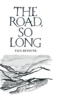 The Road, So Long - Paul Bethune - Libro in lingua inglese - Above the Noise - Laatste Versie
