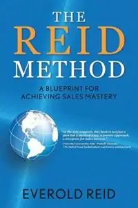 The Reid Method A Blueprint for Achieving Sales Mastery - Everold Reid - Libro in lingua inglese - Everold Reid Per the Reid Method - Bestseller