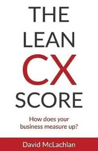 The Lean CX Score How does your business measure up? - David McLachlan - Libro in lingua inglese - David McLachlan - Hoge Kwaliteit