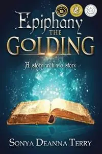 Epiphany - THE GOLDING A story within a story - Sonya Deanna Terry - Libro in lingua inglese - Seahorse Tales - Epiphany Voordeelprijs
