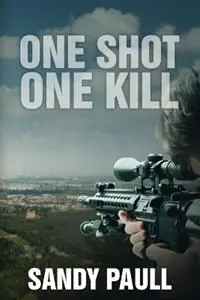 One Shot One Kill - Sandy Paull - Libro in lingua inglese - Sandy Paull - On the Edge Action Suspense Thriller Premium
