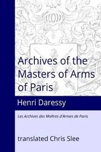 Koop Vandaag Archives of the Masters of Arms of Paris - Chris Slee - Henri Daressy - Libro in lingua inglese - Longedge Press -