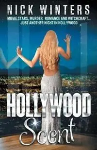 Snelle Levering Hollywood Scent Movie Stars, Murder, Romance and Witchcraft ... Just Another Night in Hollywood - Nick Winters - Libro in lingua inglese - Wintertime Books -