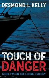 Actieprijs Touch of Danger Book two in the Lockie Trilogy. - Desmond L Kelly - Libro in lingua inglese - Desmond L. Kelly - Lockie Trilogy