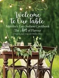 Welcome to Our Table - Ménière‘s Low-Sodium Cookbook The Art of Flavour - Julieann Wallace - Libro in lingua inglese - Lilly Pilly Publishing - Direct Beschikbaar