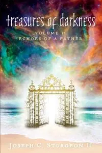 Treasures of Darkness Volume II Echoes of a Father - Joseph Sturgeon - Libro in lingua inglese - As He Is T/A Seraph Creative - Direct Verzonden