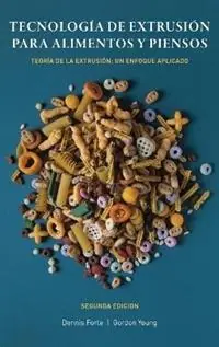 Flitsaanbieding Tecnología de Extrusión para Alimentos y Piensos Teoría de la Extrusión Un Enfoque Aplicado - Dennis Forte - Gordon Young - Libro in lingua inglese - Food Industry Engineering -