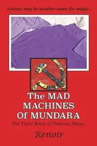 Actieprijs The Mad Machines of Mundara The Third Book of Dubious Magic - Renoir - Libro in lingua inglese - Meredian Pictures & Words - Dubious Magic