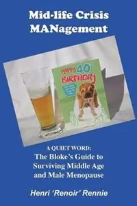 Gereduceerde Prijs Mid-Life Crisis MANagement A Quiet Word The Bloke‘s Guide to Surviving Middle Age and Male Menopause - Henri ‘Renoir‘ Rennie - Libro in lingua inglese - Meredian Pictures & Words - Quiet Word