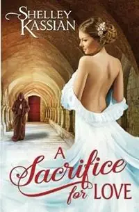 Superprijs A Sacrifice for Love - Shelley Kassian - Libro in lingua inglese - Shelley Kassian -