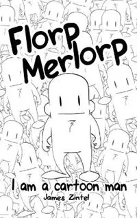 Florp Merlorp I am a Cartoon Man - James Zintel - Libro in lingua inglese - Hyperwrench Productions - Gecertificeerd