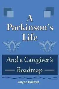 Veilige Betaling A Parkinson‘s Life And a Caregiver‘s Roadmap - Jolyon Hallows - Libro in lingua inglese - Westwind Consulting Services Inc -