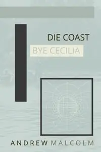 Goedkoop Die Coast Bye Cecilia - Andrew Malcolm - Libro in lingua inglese - Pressure of Light Books -