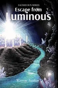 Premium Escape From Luminous - Warren Sunkar - Libro in lingua inglese - W. S. Sunkar - Sacred Sun
