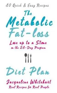 The Metabolic Fat-loss Diet Plan Lose up to a Stone on the 28-Day Program - Jacqueline Whitehart - Libro in lingua inglese - Pepik Books - Actieprijs