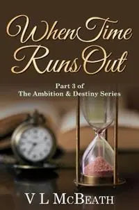 Merkproduct When Time Runs Out Part 3 of The Ambition & Destiny Series - VL McBeath - Libro in lingua inglese - Valyn Publishing - The Ambition & Destiny Series