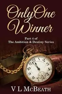 Only One Winner Part 4 of The Ambition & Destiny Series - VL McBeath - Libro in lingua inglese - Valyn Publishing - The Ambition & Destiny Series Bestel Nu