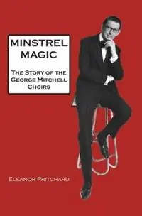 Minstrel Magic George Mitchell - A Lovely Man - Eleanor Pritchard - Libro in lingua inglese - Saron Publishing - Actieprijs