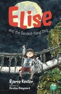 Elise and the Second-hand Dog - Bjarne Reuter - Libro in lingua inglese - Wacky Bee Books - Koopje