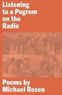 Listening to a Pogrom on the Radio - Michael Rosen - Libro in lingua inglese - Smokestack Books - Must-Have