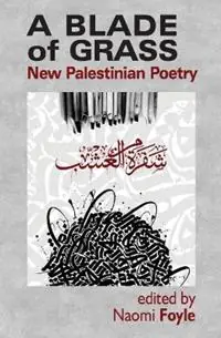 A Blade of Grass New Palestinian Poetry - Naomi Foyle - Libro in lingua inglese - Smokestack Books - Dagaanbieding